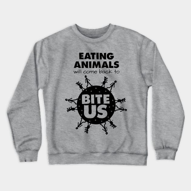 Eating Animals Will Come Back to Bite Us Crewneck Sweatshirt by Sun Jesster